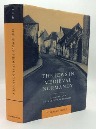 Item #192231 THE JEWS IN MEDIEVAL NORMANDY: A Social and Intellectual History. Norman Golb