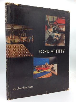 Item #192261 FORD AT FIFTY: An American Story 1903-1953. Ford Motor Company