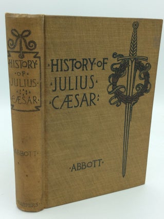 Item #192262 HISTORY OF JULIUS CAESAR. Jacob Abbott