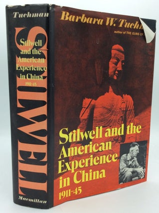 Item #192267 STILWELL AND THE AMERICAN EXPERIENCE IN CHINA, 1911-45. Barbara W. Tuchman