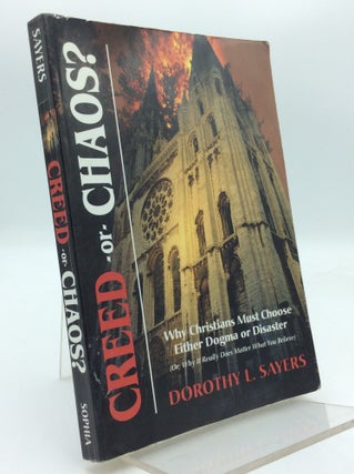 Item #192327 CREED OR CHAOS? Why Christians Must Choose Either Dogma or Disaster (Or, Why It...