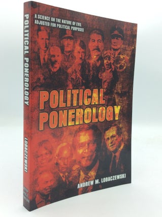 Item #192361 POLITICAL PONEROLOGY: A Science on the Nature of Evil Adjusted for Political...