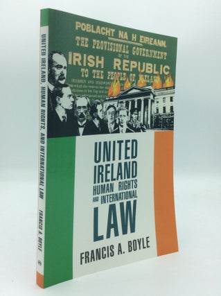 Item #192370 UNITED IRELAND, HUMAN RIGHTS AND INTERNATIONAL LAW. Francis A. Boyle