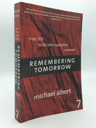 Item #192376 REMEMBERING TOMORROW: From SDS to Life After Capitalism. Michael Albert