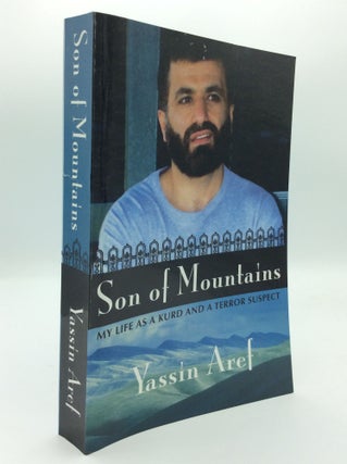 Item #192377 SON OF MOUNTAINS: My Life as a Kurd and a Terror Suspect. Yassin Aref