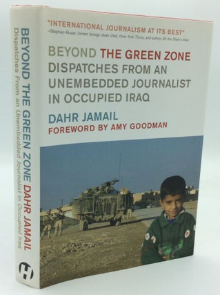 Item #192380 BEYOND THE GREEN ZONE: Dispatches from an Unembedded Journalist in Occupied Iraq....