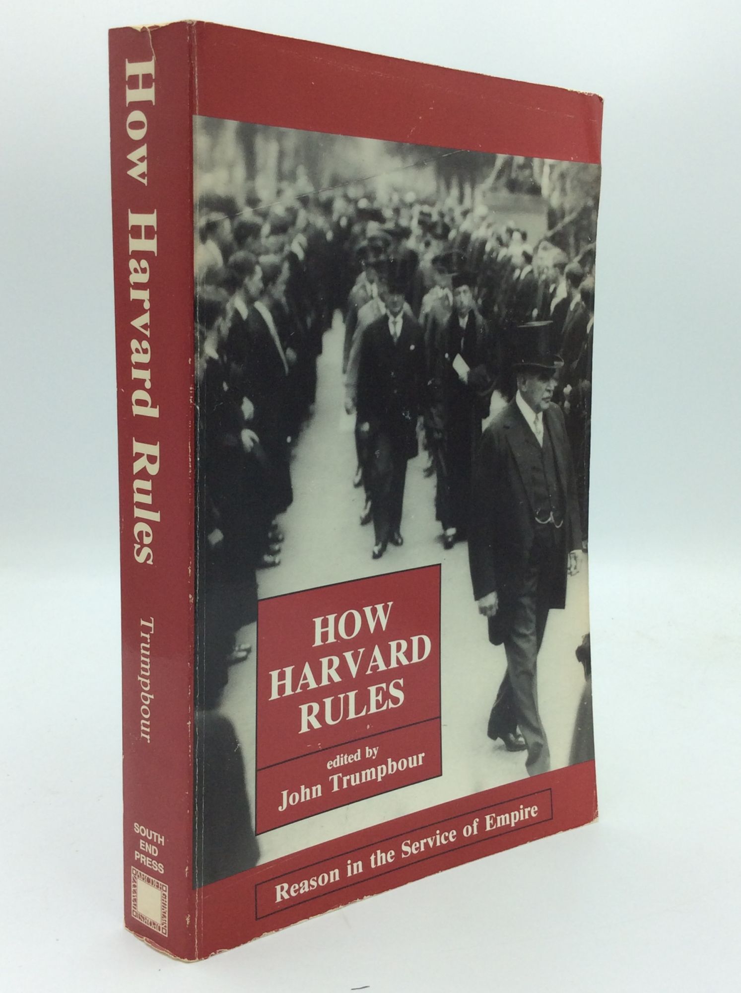 HOW HARVARD RULES: Reason in the Service of Empire | ed John Trumpbour ...