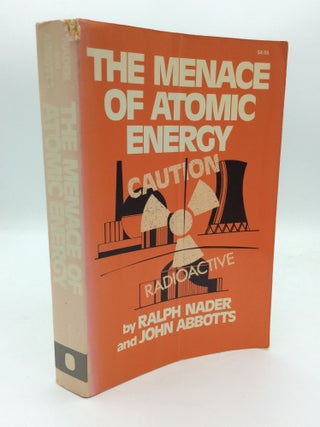 Item #192455 THE MENACE OF ATOMIC ENERGY. Ralph Nader, John Abbotts