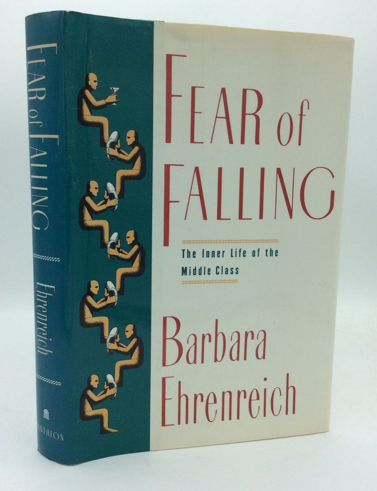 Item #192458 FEAR OF FALLING: The Inner Life of the Middle Class. Barbara Ehrenreich.