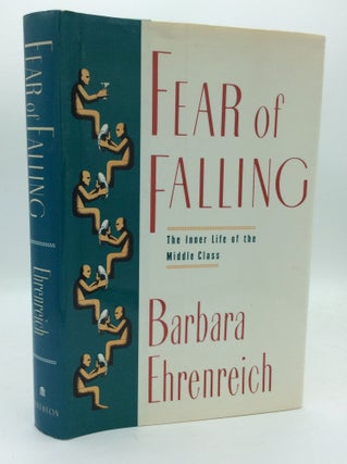 Item #192458 FEAR OF FALLING: The Inner Life of the Middle Class. Barbara Ehrenreich
