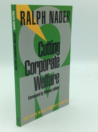 Item #192478 CUTTING CORPORATE WELFARE. Ralph Nader