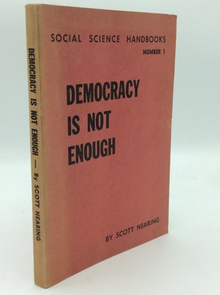 Item #192479 DEMOCRACY IS NOT ENOUGH. Scott Nearing