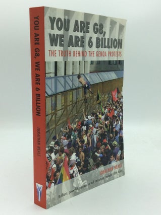 Item #192493 YOU ARE G8, WE ARE 6 BILLION: The Truth Behind the Genoa Protests. Jonathan Neale