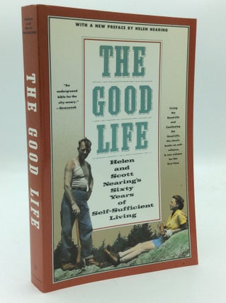 Item #192500 THE GOOD LIFE: Helen and Scott Nearing's Sixty Years of Self-Sufficient Living....
