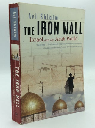 Item #192517 THE IRON WALL: Israel and the Arab World. Avi Shlaim