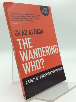 Item #192519 THWE WANDERING WHO? A Study of Jewish Identity Politics. Gilad Atzmon
