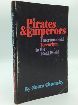 Item #192548 PIRATES & EMPERORS: International Terrorism in the Real World. Noam Chomsky
