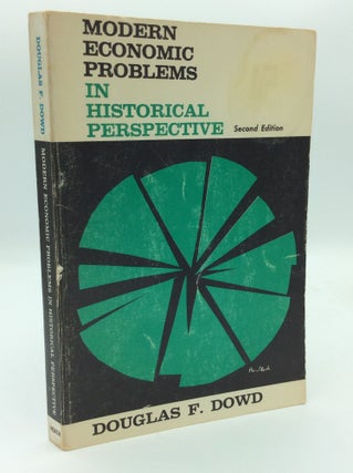 Item #192549 MODERN ECONOMIC PROBLEMS IN HISTORICAL PERSPECTIVE. Douglas F. Dowd
