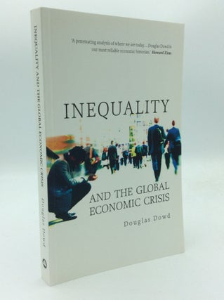 Item #192550 INEQUALITY AND THE GLOBAL ECONOMIC CRISIS. Douglas Dowd