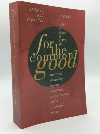 Item #192571 FOR THE COMMON GOOD: Redirecting the Economy Toward Community, the Environment, and...