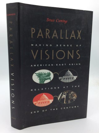 Item #192577 PARALLAX VISIONS: Making Sense of American-East Asian Relations at the End of the...