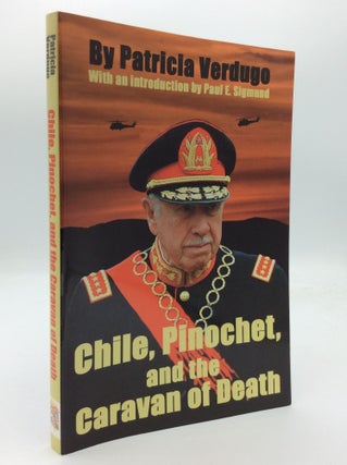 Item #192591 CHILE, PINOCHET, AND THE CARAVAN OF DEATH. Patricia Verdugo