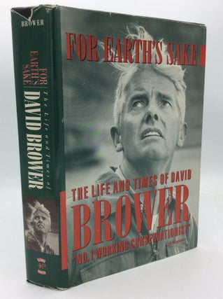 Item #192600 FOR EARTH'S SAKE: The Life and Times of David Brower. David Brower