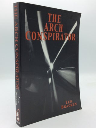 Item #192604 THE ARCH CONSPIRATOR. Len Bracken