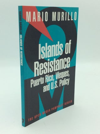 Item #192609 ISLANDS OF RESISTANCE: Puerto Rico, Vieques, and U.S. Policy. Mario Murillo