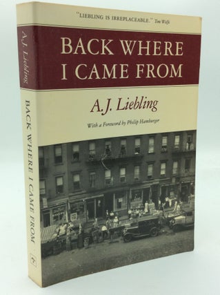 Item #192627 BACK WHERE I CAME FROM. A J. Liebling