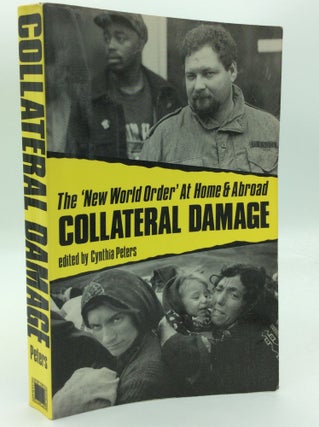Item #192641 COLLATERAL DAMAGE: The New World Order at Home and Abroad. ed Cynthia Peters