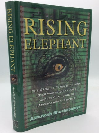 Item #192666 RISING ELEPHANT: The Growing Clash with India over White-Collar Jobs and Its Meaning...