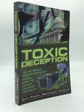 Item #192671 TOXIC DECEPTION: How the Chemical Industry Manipulates Science, Bends the Law, and...