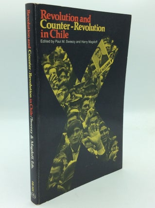 Item #192680 REVOLUTION AND COUNTER-REVOLUTION IN CHILE. Paul M. Sweezy, Harry Magdoff