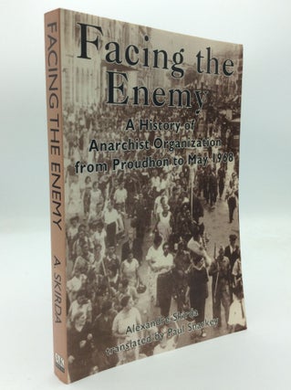 Item #192688 FACING THE ENEMY: A History of Anarchist Organization from Proudhon to May 1968....