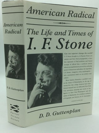 Item #192714 AMERICAN RADICAL: The Life and Times of I.F. Stone. D D. Guttenplan