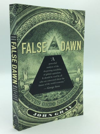 Item #192729 FALSE DAWN: The Delusions of Global Capitalism. John Gray