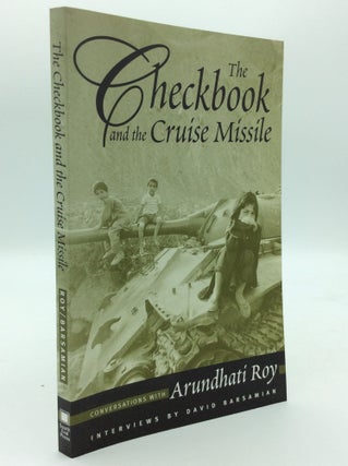 Item #192735 THE CHECKBOOK AND THE CRUISE MISSILE: Conversations with Arundhati Roy. Arundhati...