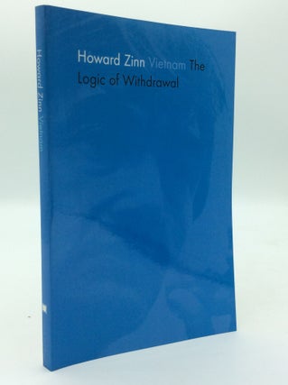 Item #192740 VIETNAM: The Logic of Withdrawal. Howard Zinn