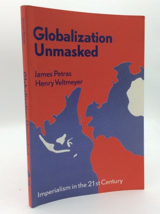 Item #192750 GLOBALIZATION UNMASKED: Imperialism in the 21st Century. James Petras, Henry Veltmeyer