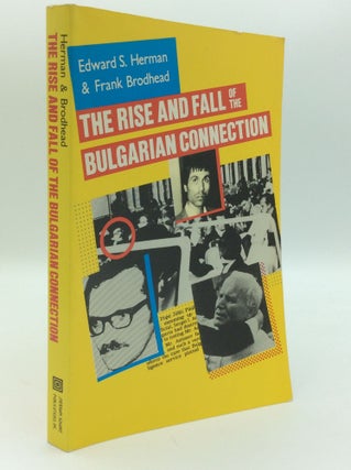 Item #192755 THE RISE AND FALL OF THE BULGARIAN CONNECTION. Edward S. Herman, Frank Brodhead