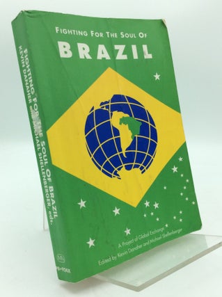 Item #192767 FIGHTING FOR THE SOUL OF BRAZIL. Kevin Danaher, eds Michael Shellenberger