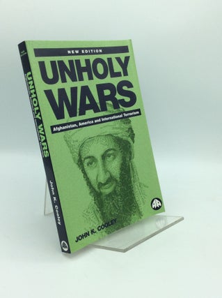 Item #192777 UNHOLY WARS: Afghanistan, America and International Terrorism. John K. Cooley