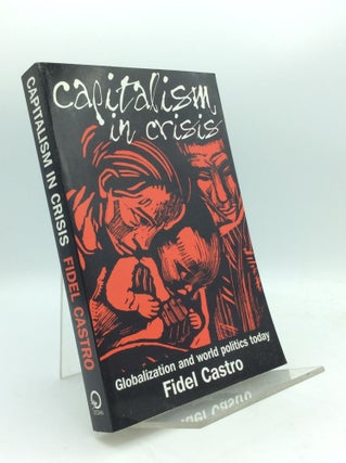 Item #192779 CAPITALISM IN CRISIS: Globalization and World Politics Today. Fidel Castro