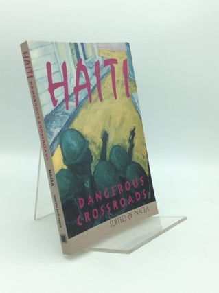 Item #192784 HAITI: DANGEROUS CROSSROADS. Deidre McFadyen, Piere LaRamee, Mark Fried, fred Rosen,...