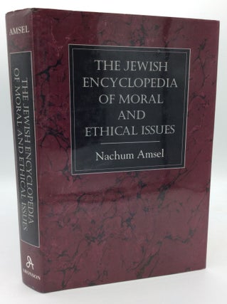 Item #192793 THE JEWISH ENCYCLOPEDIA OF MORAL AND ETHICAL ISSUES. Nachum Amsel