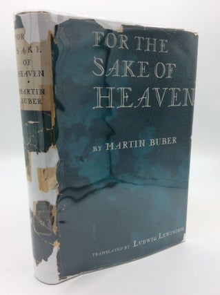 Item #192794 FOR THE SAKE OF HEAVEN. Martin Buber