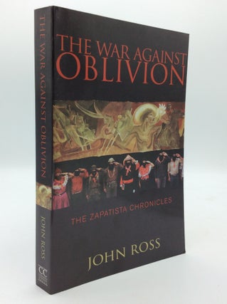 Item #192823 THE WAR AGAINST OBLIVION: Zapatista Chronicles 1994-2000. John Ross