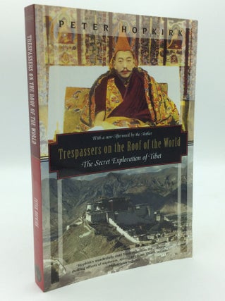 Item #192842 TRESPASSERS ON THE ROOF OF THE WORLD: The Secret Exploration of Tibet. Peter Hopkirk