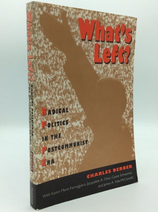 Item #192845 WHAT'S LEFT? Radical Politics in the Postcommunist Era. Charles Derber